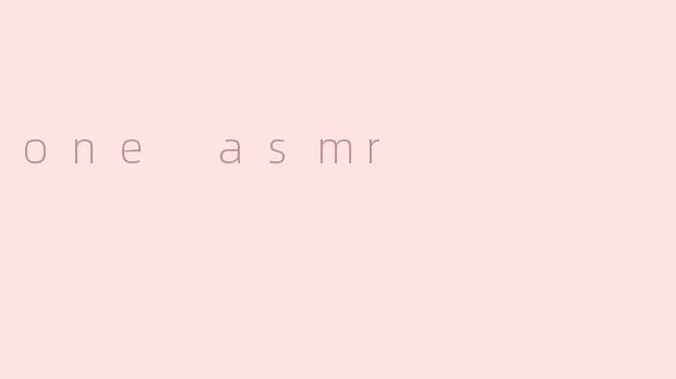 one asmr